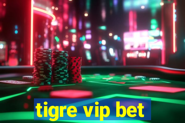 tigre vip bet